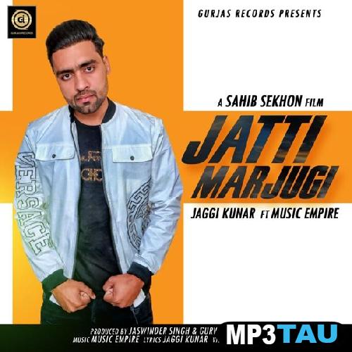 Jatti-Marjugi-Ft-Music-Empire Jaggi Kunar mp3 song lyrics